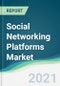 Social Networking Platforms Market - Forecasts from 2021 to 2026 - Product Image