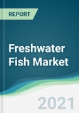 Freshwater Fish Market - Forecasts from 2021 to 2026- Product Image