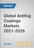 Global Antifog Coatings Markets 2021-2026- Product Image