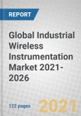 Global Industrial Wireless Instrumentation Market 2021-2026- Product Image
