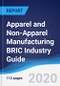 Apparel and Non-Apparel Manufacturing BRIC (Brazil, Russia, India, China) Industry Guide 2015-2024 - Product Image
