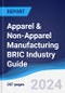 Apparel and Non-Apparel Manufacturing BRIC (Brazil, Russia, India, China) Industry Guide 2015-2024 - Product Thumbnail Image