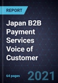 Japan B2B Payment Services Voice of Customer, 2021- Product Image