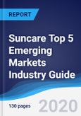 Suncare Top 5 Emerging Markets Industry Guide 2015-2024- Product Image