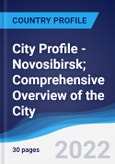 City Profile - Novosibirsk; Comprehensive Overview of the City, Pest Analysis and Analysis of Key Industries Including Technology, Tourism and Hospitality, Construction and Retail- Product Image