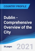 Dublin - Comprehensive Overview of the City, PEST Analysis and Analysis of Key Industries including Technology, Tourism and Hospitality, Construction and Retail- Product Image