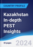 Kazakhstan In-depth PEST Insights- Product Image