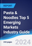 Pasta & Noodles Top 5 Emerging Markets Industry Guide 2019-2028- Product Image