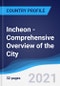 Incheon - Comprehensive Overview of the City, PEST Analysis and Analysis of Key Industries including Technology, Tourism and Hospitality, Construction and Retail - Product Thumbnail Image