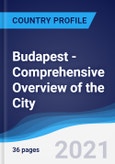 Budapest - Comprehensive Overview of the City, PEST Analysis and Analysis of Key Industries including Technology, Tourism and Hospitality, Construction and Retail- Product Image