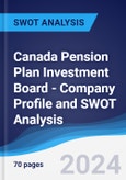 Canada Pension Plan Investment Board - Company Profile and SWOT Analysis- Product Image
