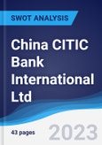 China CITIC Bank International Ltd - Strategy, SWOT and Corporate Finance Report- Product Image