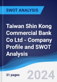Taiwan Shin Kong Commercial Bank Co Ltd - Company Profile and SWOT Analysis- Product Image