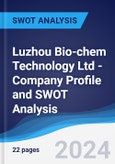 Luzhou Bio-chem Technology Ltd - Company Profile and SWOT Analysis- Product Image