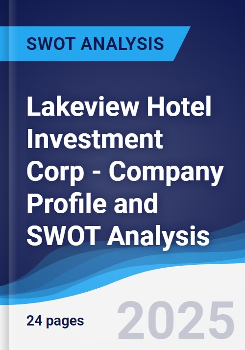 Lakeview Hotel Investment Corp - Company Profile and SWOT Analysis