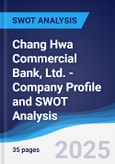 Chang Hwa Commercial Bank, Ltd. - Company Profile and SWOT Analysis- Product Image