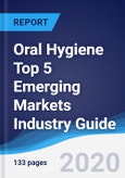 Oral Hygiene Top 5 Emerging Markets Industry Guide 2015-2024- Product Image