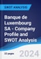 Banque de Luxembourg SA - Company Profile and SWOT Analysis - Product Thumbnail Image