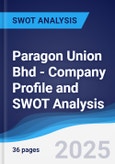 Paragon Union Bhd - Company Profile and SWOT Analysis- Product Image