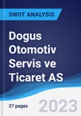 Dogus Otomotiv Servis ve Ticaret AS - Strategy, SWOT and Corporate Finance Report- Product Image