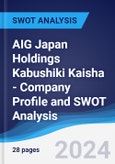 AIG Japan Holdings Kabushiki Kaisha - Company Profile and SWOT Analysis- Product Image