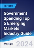 Government Spending Top 5 Emerging Markets Industry Guide 2019-2028- Product Image