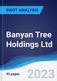 Banyan Tree Holdings Ltd - Strategy, SWOT and Corporate Finance Report- Product Image