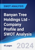 Banyan Tree Holdings Ltd - Company Profile and SWOT Analysis- Product Image