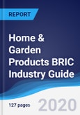 Home & Garden Products BRIC (Brazil, Russia, India, China) Industry Guide 2014-2023- Product Image