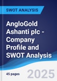 AngloGold Ashanti plc - Company Profile and SWOT Analysis- Product Image