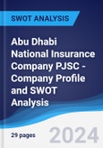 Abu Dhabi National Insurance Company PJSC - Company Profile and SWOT Analysis- Product Image