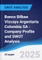 Banco Bilbao Vizcaya Argentaria Colombia SA - Company Profile and SWOT Analysis - Product Image