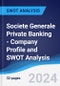 Societe Generale Private Banking - Company Profile and SWOT Analysis - Product Thumbnail Image