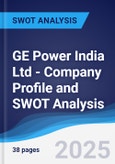 GE Power India Ltd - Company Profile and SWOT Analysis- Product Image