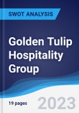 Golden Tulip Hospitality Group - Strategy, SWOT and Corporate Finance Report- Product Image
