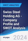 Swiss Steel Holding AG - Company Profile and SWOT Analysis- Product Image
