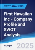 First Hawaiian Inc - Company Profile and SWOT Analysis- Product Image
