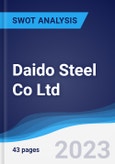 Daido Steel Co Ltd - Strategy, SWOT and Corporate Finance Report- Product Image