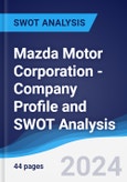 Mazda Motor Corporation - Company Profile and SWOT Analysis- Product Image