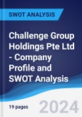 Challenge Group Holdings Pte Ltd - Company Profile and SWOT Analysis- Product Image