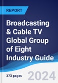 Broadcasting & Cable TV Global Group of Eight (G8) Industry Guide 2019-2028- Product Image