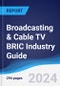 Broadcasting and Cable TV BRIC (Brazil, Russia, India, China) Industry Guide 2015-2024 - Product Thumbnail Image