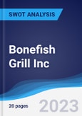 Bonefish Grill Inc - Strategy, SWOT and Corporate Finance Report- Product Image