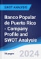 Banco Popular de Puerto Rico - Company Profile and SWOT Analysis - Product Thumbnail Image