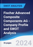 Fischer Advanced Composite Components AG - Company Profile and SWOT Analysis- Product Image