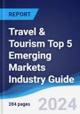 Travel & Tourism Top 5 Emerging Markets Industry Guide 2018-2027- Product Image