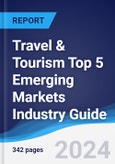 Travel & Tourism Top 5 Emerging Markets Industry Guide 2018-2027- Product Image