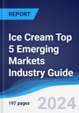 Ice Cream Top 5 Emerging Markets Industry Guide 2015-2024- Product Image