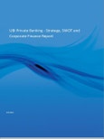UBI Private Banking - Strategy, SWOT and Corporate Finance Report- Product Image