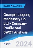 Guangxi Liugong Machinery Co Ltd - Company Profile and SWOT Analysis- Product Image